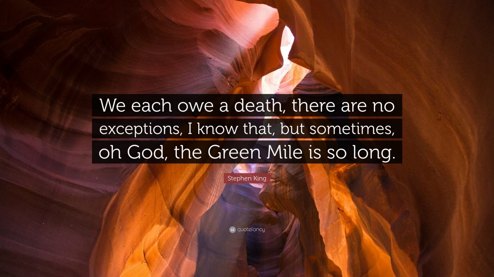 78450-Stephen-King-Quote-We-each-owe-a-death-there-are-no-exceptions-I.jpg
